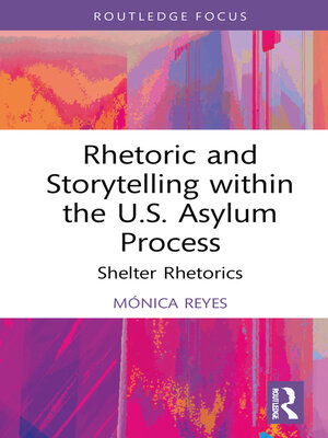 cover image of Rhetoric and Storytelling within the U.S. Asylum Process